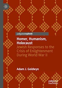Homer, Humanism, Holocaust - Adam J. Goldwyn - E-Book