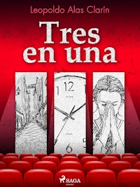 Tres en una - Leopoldo Alas Clarín - E-Book