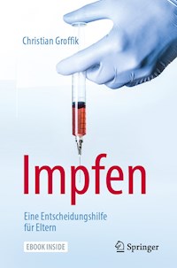 Impfen. Eine Entscheidungshilfe für Eltern - Christian Groffik - E-Book