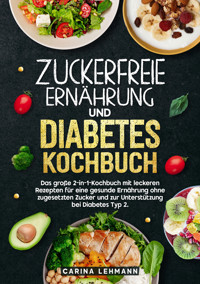 Zuckerfreie Ernährung und Diabetes Kochbuch - Carina Lehmann - E-Book