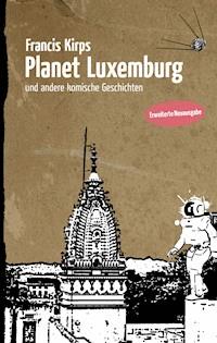 Planet Luxemburg - Francis Kirps - E-Book