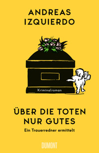 Über die Toten nur Gutes - Andreas Izquierdo - E-Book
