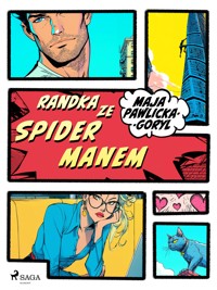 Randka ze Spidermanem - Maja Pawlicka-Goryl - E-Book