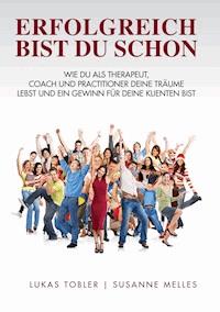 Erfolgreich bist du schon - Lukas Tobler - E-Book