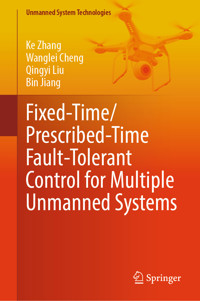 Fixed-Time/Prescribed-Time Fault-Tolerant Control for Multiple Unmanned Systems - Ke Zhang - E-Book
