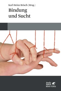 Bindung und Sucht - Karl Heinz Brisch - E-Book