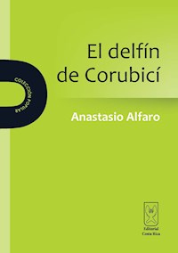 El Delfín de Corubicí - Anastasio Alfaro - E-Book