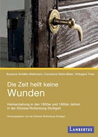 Die Zeit heilt keine Wunden - Susanne Schäfer-Walkmann - E-Book