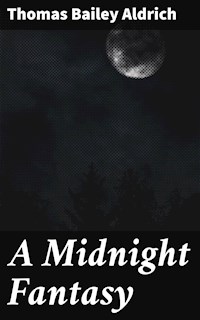 A Midnight Fantasy - Thomas Bailey Aldrich - E-Book