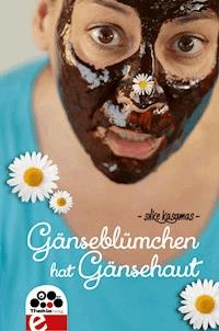 Gänseblümchen hat Gänsehaut - Silke Kasamas - E-Book
