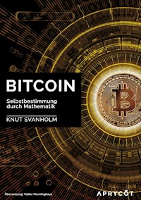 Bitcoin: Selbstbestimmung durch Mathematik - Knut Svanholm - E-Book