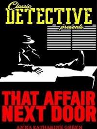 That Affair Next Door - Anna Katharine Green - E-Book
