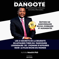 Aliko Dangote les 21 secrets de la reussite en affaires - Achille Wealth PhD - Hörbuch