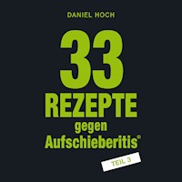 33 Rezepte gegen Aufschieberitis Teil 3 - Daniel Hoch - Hörbuch
