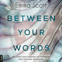 Between Your Words (Ungekürzt) - Emma Scott - Hörbuch