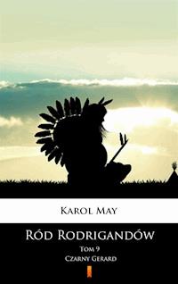 Ród Rodrigandów. Czarny Gerard - Karol May - E-Book