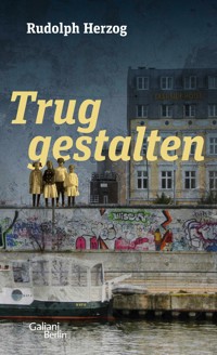 Truggestalten - Rudolph Herzog - E-Book