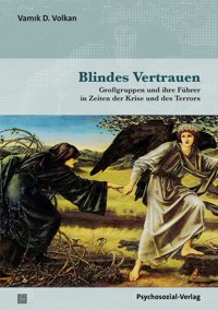Blindes Vertrauen - Vamık D. Volkan - E-Book