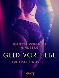 Geld vor Liebe - Erotische Novelle - Jeanett Veronica Hindberg - E-Book