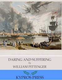 Daring and Suffering: A History of the Great Railroad Adventure - William Pittenger - E-Book
