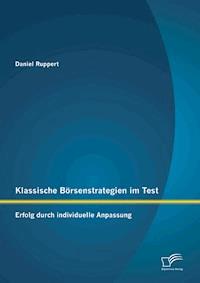 Klassische Börsenstrategien im Test: Erfolg durch individuelle Anpassung - Daniel Ruppert - E-Book