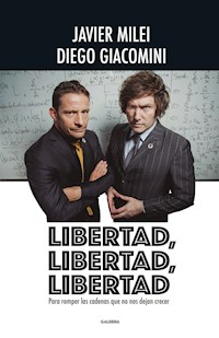 Libertad, libertad, libertad - Javier Milei - E-Book
