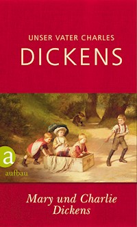 Unser Vater Charles Dickens - Mary Dickens - E-Book