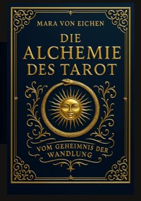 Die Alchemie des Tarot - Mara von Eichen - E-Book