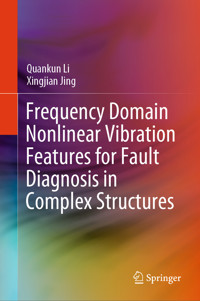 Frequency Domain Nonlinear Vibration Features for Fault Diagnosis in Complex Structures - Quankun Li - E-Book