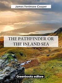 The Pathfinder, or The Inland Sea - James Fenimore Cooper - E-Book