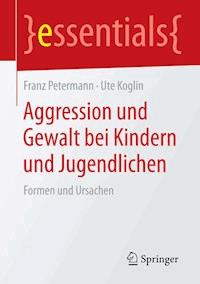Aggression und Gewalt bei Kindern und Jugendlichen - Franz Petermann - E-Book