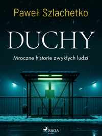 Duchy. Mroczne historie zwykłych ludzi - Paweł Szlachetko - E-Book