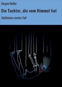 Die Tochter, die vom Himmel fiel - Jürgen Heller - E-Book