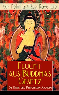Flucht aus Buddhas Gesetz - Die Liebe der Prinzessin Amarin - Karl Döhring - E-Book