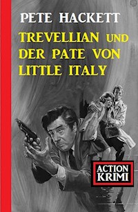 Trevellian und der Pate von Little Italy: Action Krimi - Pete Hackett - E-Book