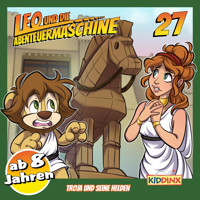 Leo und die Abenteuermaschine, Folge 27: Troja und seine Helden (ab 8 Jahren) - Matthias Arnold - Hörbuch