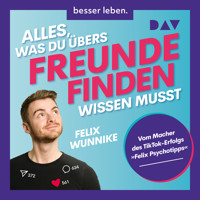 Alles, was du übers Freundefinden wissen musst. Vom Macher des TikTok-Erfolgs "Felix.Psychotipps" (Ungekürzt) - Felix Wunnike - Hörbuch