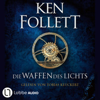 Die Waffen des Lichts - Kingsbridge-Roman, Band 5 (Ungekürzt) - Ken Follett - Hörbuch