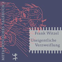 Uneigentliche Verzweiflung - Frank Witzel - Hörbuch