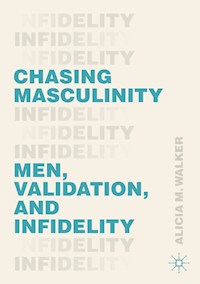 Chasing Masculinity - Alicia M. Walker - E-Book