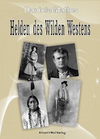Helden des Wilden Westens - Daniela Mattes - E-Book