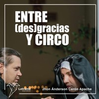 Entre (des) gracias y circo - Jhon Ánderson Cerón Apache - Hörbuch