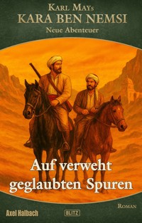 Kara Ben Nemsi - Neue Abenteuer 24: Auf verweht geglaubten Spuren - Axel J. Halbach - E-Book