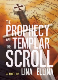 The Prophecy and the Templar Scroll - Lina Ellina - E-Book