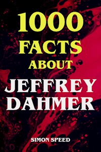 1000 Facts About Jeffrey Dahmer - Simon Speed - E-Book