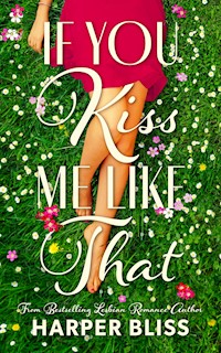 If You Kiss Me Like That - Harper Bliss - E-Book