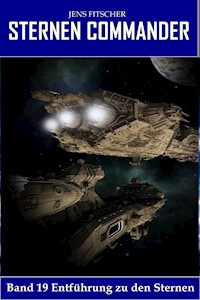 Entführung zu den Sternen (STERNEN COMMANDER 19) - Jens Fitscher - E-Book