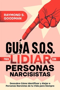 Guía S.O.S. para Lidiar con Personas Narcisistas - Raymond S. Goodman - E-Book