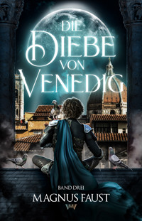 Die Diebe von Venedig 3 - Magnus Faust - E-Book