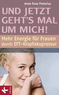 Und jetzt geht's mal um mich! - Anne Rose Pretorius - E-Book